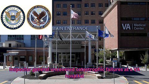 VA Inspector General finds Syracuse VA hospital had massive healthcare failures