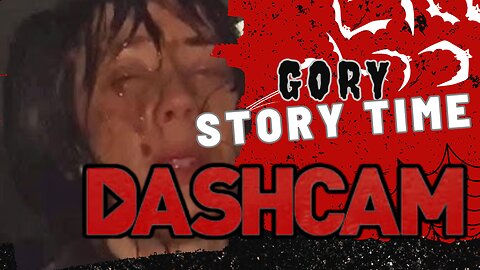 Gory Story Time: Unlocking the Horror and Hilarity of Dashcam