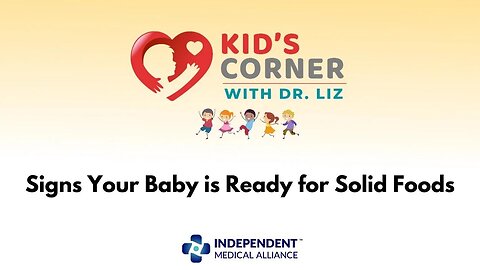 Signs Your Baby is Ready for Solid Foods (Kid's Corner with Dr. Liz Ep. 16)