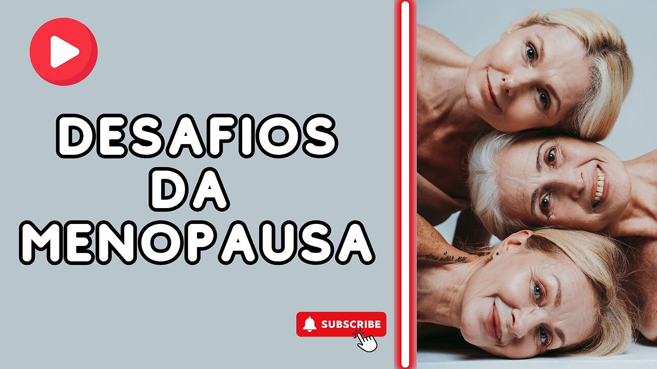 Entenda os Desafios da Menopausa e Como Superá-los!