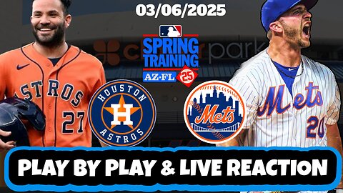 New York Mets vs Houston Astros Live Reaction | MLB | 3/6/25 | Mets vs Astros