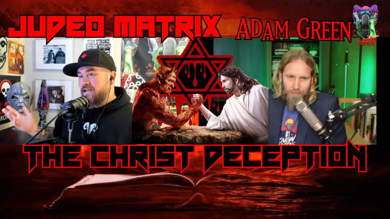 ADAM GREEN | The Judeo Matrix and Jesus Deception | The Abrahamic Religions of Domination & Control!