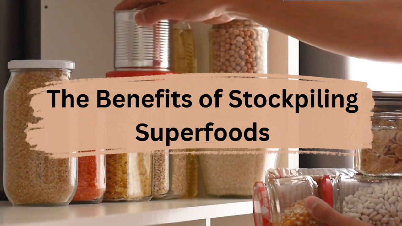 The Benefits of Stockpiling Superfoods