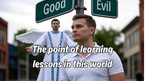 What I think God wants everyone to learn from this life