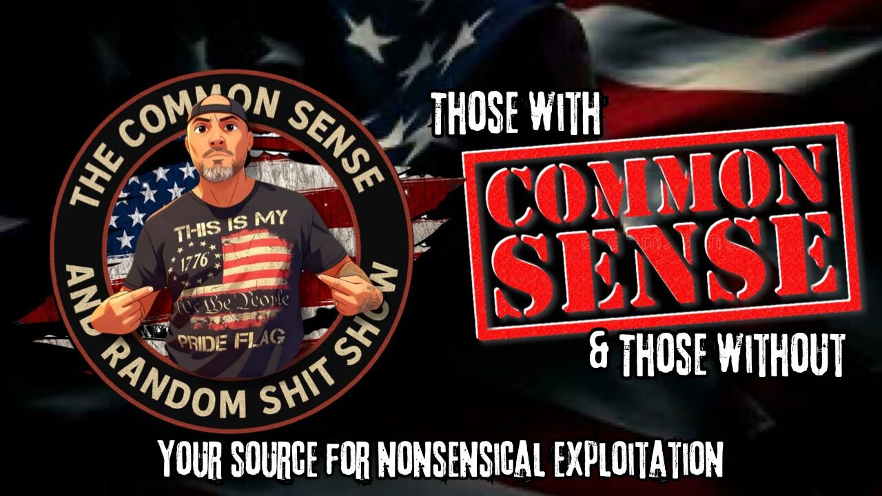 The Common Sense and Random Shit, Show (Those With Common Sense and Those Without)