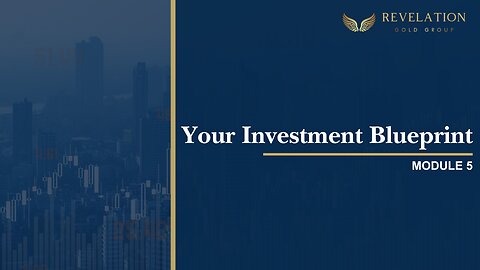 Module 5 - Your Investment Blueprint