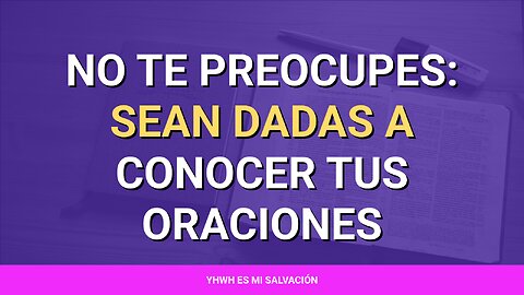 🌱 ️No te preocupes: Sean dadas a conocer tus oraciones | Filipenses 4:6-7