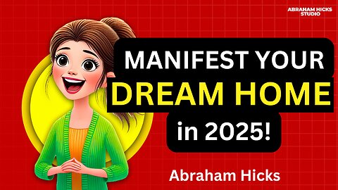 Manifest Your Dream Home in 2025! Abraham Hicks Reveals the Secret to Effortless Manifestation.