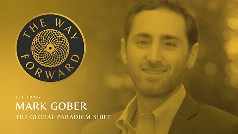 Ep 146: The Global Paradigm Shift with Mark Gober