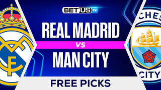 Real Madrid vs Man City | Champions League Game Preview