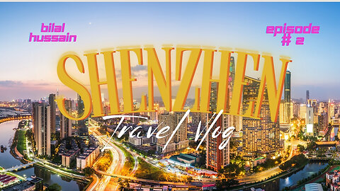 Shenzhen Travel | Ep 2 | China Travel Series | 4K