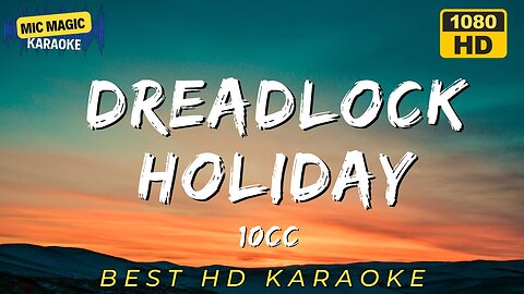DREADLOCK HOLIDAY - 10CC - KARAOKE