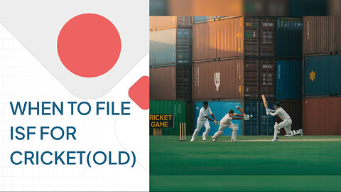 When To File ISF For Cricket(old)