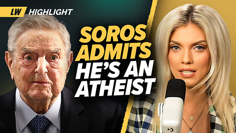 George Soros ADMITS He’s An Atheist