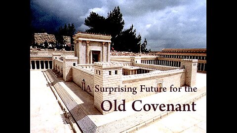 Covenants 10 — A Surprising Future for the Old Covenant