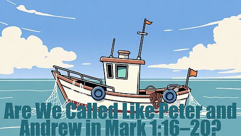 Are We Called Like Peter and Andrew in Mark 1:16–20?