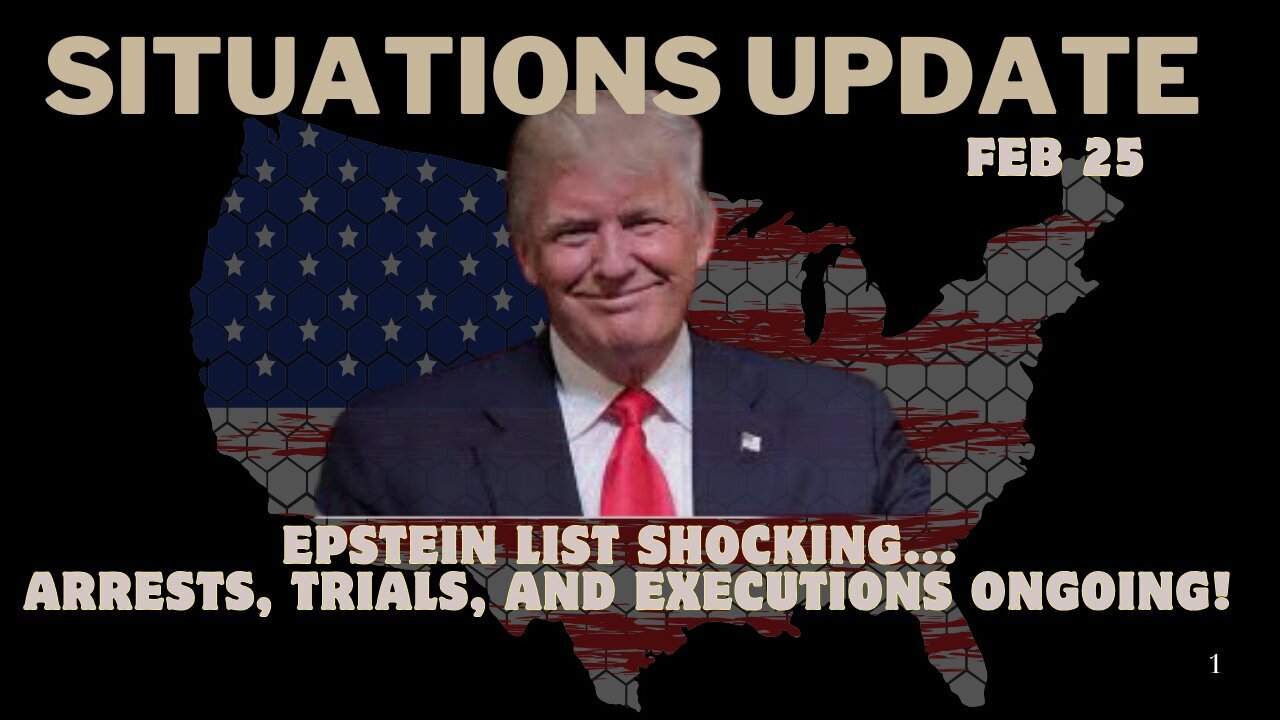 Situation Update: Epstein List Shocking... Arrests, Trials, And Executions Ongoing!!! Feb 25