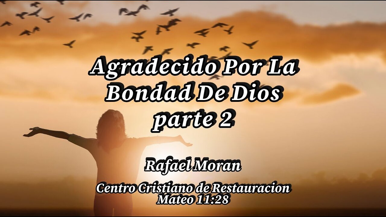 Agradecido Por La Bondad De Dios, parte 2 | Rafael Moran