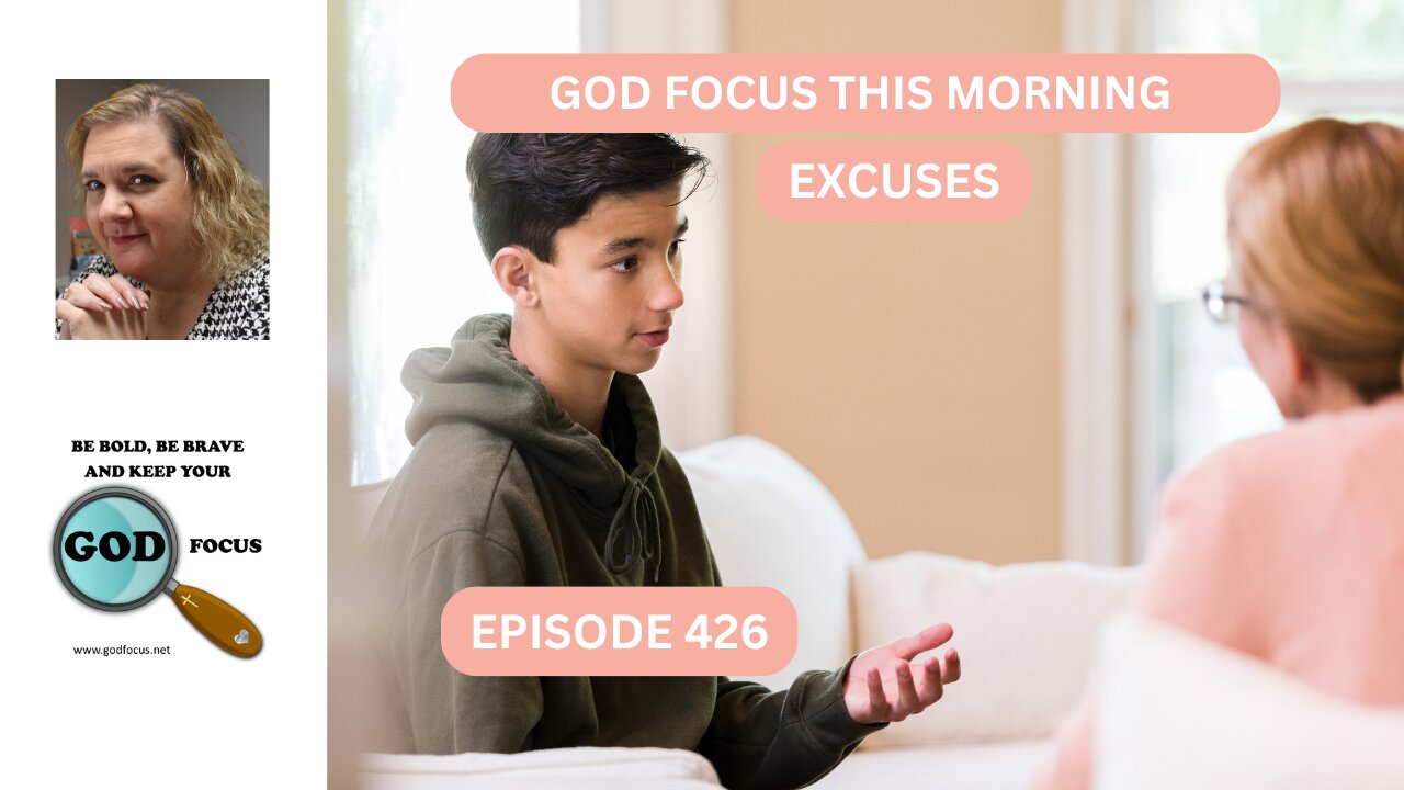 GOD FOCUS THIS MORNING EP426 EXCUSES