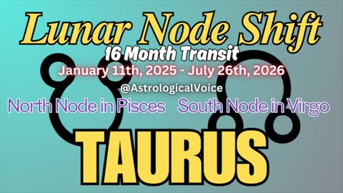 Taurus: January 11th 16 Month Lunar Node Shift Horoscope Guide