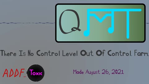 There Is No Control Level Out Of Control. Farm. (QMT 2021-08)