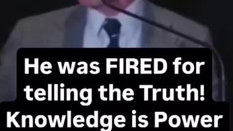 He was FIRED for telling the Truth!