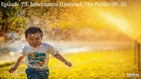 Episode 75: Inheritance Unsealed; The Public (Pt. 2)