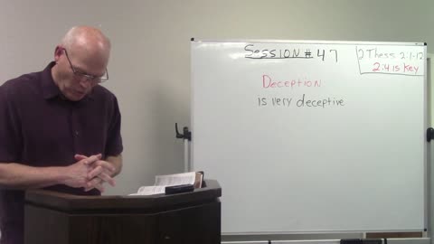 Session #47 End Times/Prophecy - 2 Thessalonians 2, part 3, Deception of antichrist