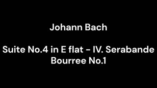 Suite No.4 in E flat - IV. Serabande Bourree No.1