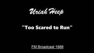 Uriah Heep - Too Scared to Run (Live in London, England November 6, 1988) FM Broadcast