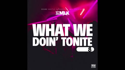 DJ MLK - What We Doin Tonite Vol. 8 Mixtape