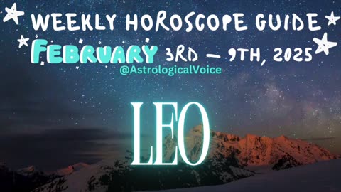 Leo: February 3rd - 9th Weekly Horoscope Guide