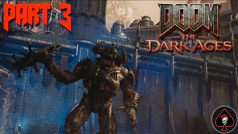 Doom: The Dark Ages Play Through - Part 3
