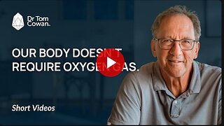 ⚡️⚡️⚡️ Др. Том Коуэн. НАШЕМУ ОРГАНИЗМУ НЕ НУЖЕН КИСЛОРОД.