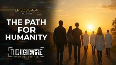 The Highwire - Episode 454: The Path For Humanity