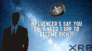 Influencer's Say You Only Need 1 XRP To Become Rich?!