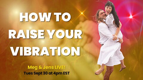 🌟 HOW TO RAISE YOUR VIBRATION | Meg & Jens LIVE