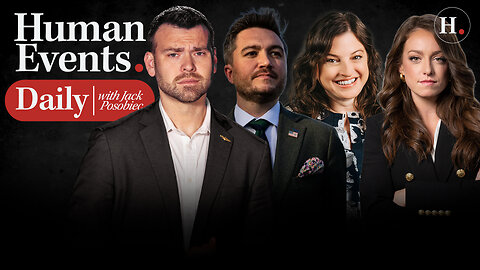 HUMAN EVENTS DAILY WITH JACK POSOBIEC