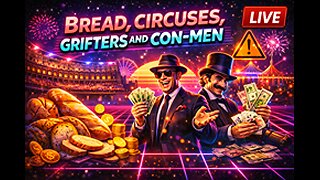 Bread, Circuses, Grifters & Con-Men | How Distraction and Scams Shape Modern Society