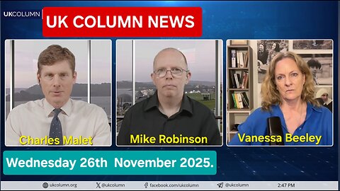UK COLUMN NEWS- Wednesday 26th November 2025.