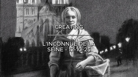 Creating L’Inconnue de la Seine – 12-10-25