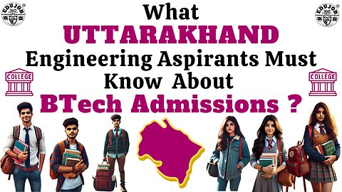 UTTRAKHAND BTech: Admission & Counselling Process