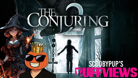 SCOOBYPUP'S RUFFVIEW'S: THE CONJURING 2