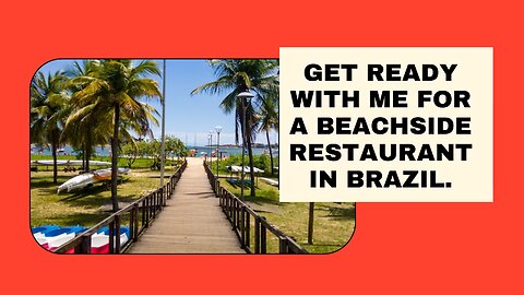 Get ready with me for a beachside restaurant in Brazil.🇧🇷