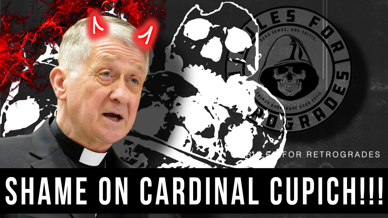 SHAME ON YOU, Cardinal Cupich!!