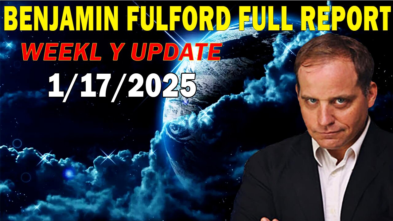 Benjamin Fulford Full Report Update January 17, 2025 - Benjamin Fulford