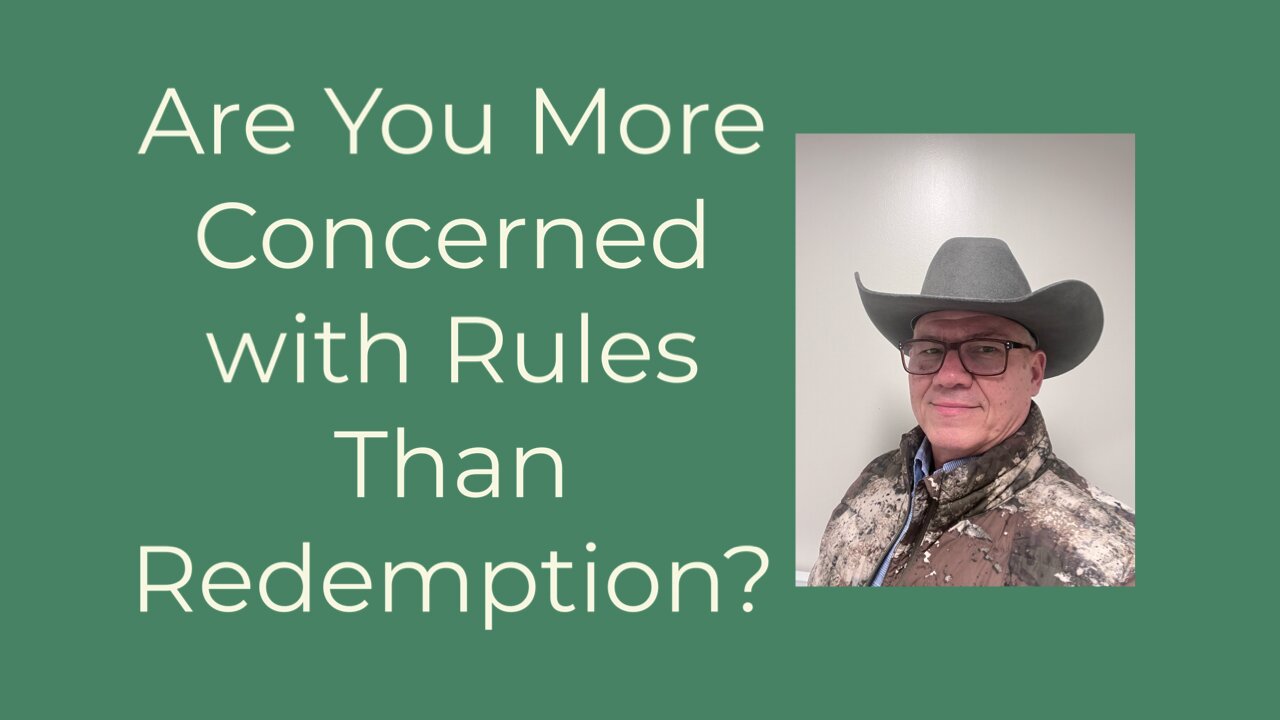 Are you more concerned with rules than redemption?