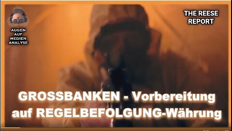Großbanken - Vorbereitung auf Regelbefolgung-Währung (The Reese Report - Deutsch)