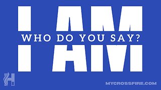 Who Do You Say I Am (11 am) | Crossfire Healing House