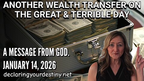ANOTHER WEALTH TRANSFER ON THE GREAT & TERRIBLE DAY - A MESSAGE FROM GOD - 1/14/26